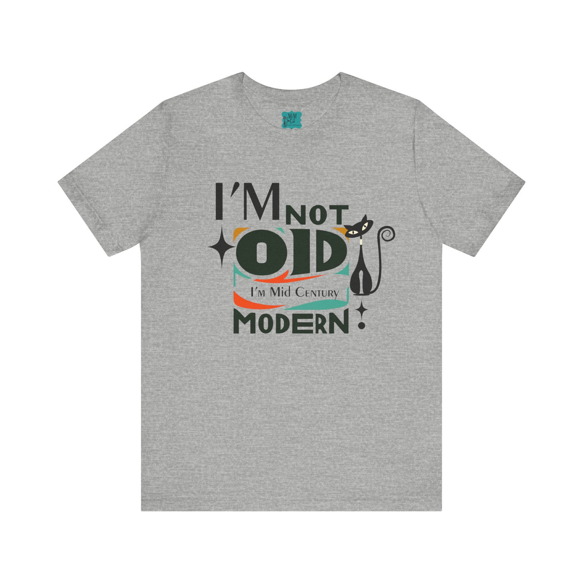I'm Not Old, I'm Mid Century Modern Retro Tee, Atomic Cat, Mod Style Comfy Unisex Jersey Short Sleeve Tee - Mid Century Modern Gal