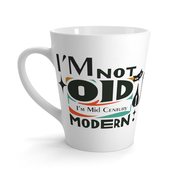 I'm Not Old, I'm Century Modern, Atomic Kitty, Coffee, Tea Latte Mug