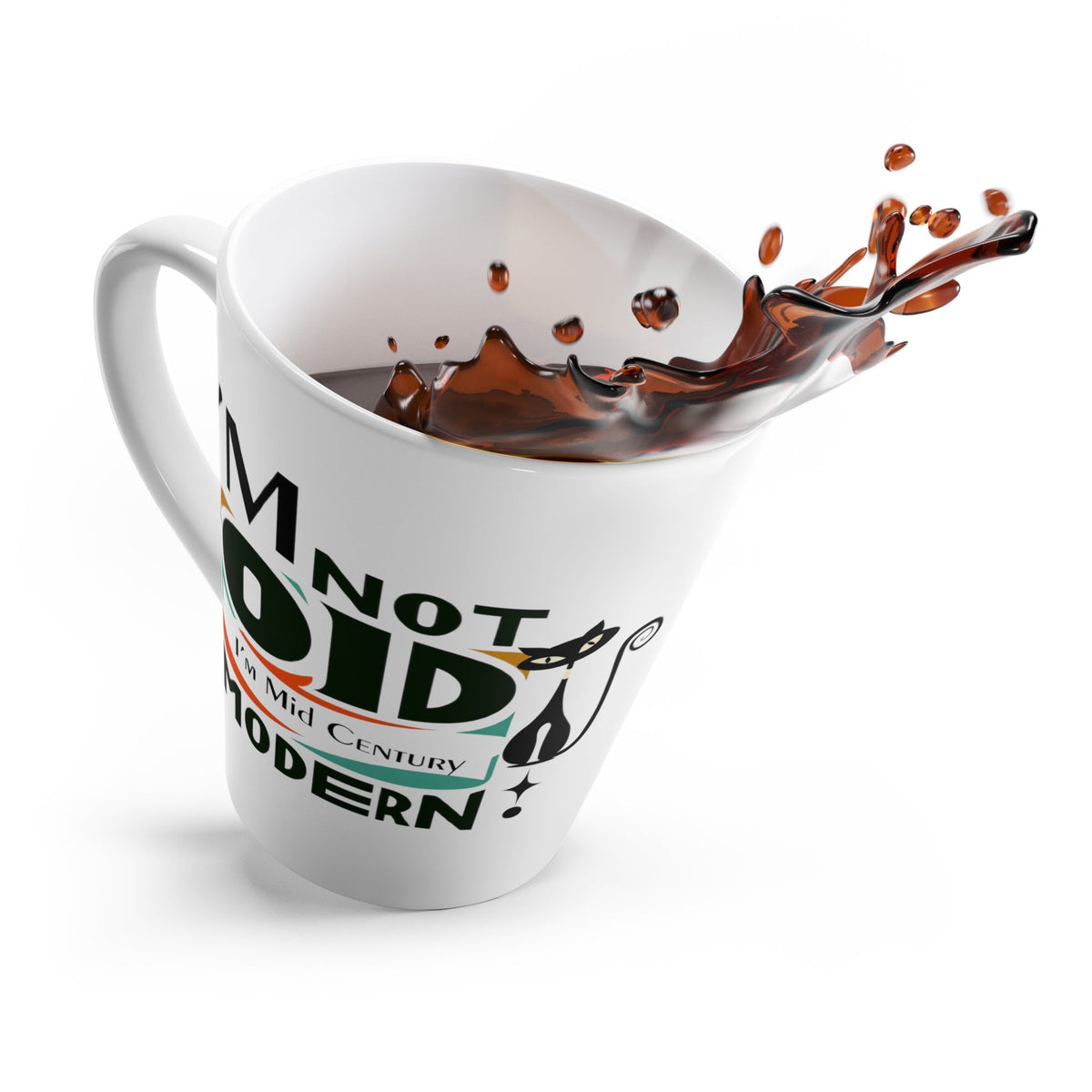 I'm Not Old, I'm Century Modern, Atomic Kitty, Coffee, Tea Latte Mug Mug 12oz