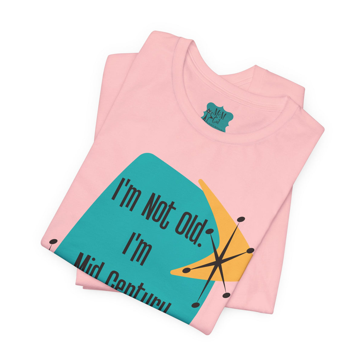 I'm Not Old, I'm Mid Century Modern, Retro Milestone Funny Kitschy MCM - Mid Century Modern Gal