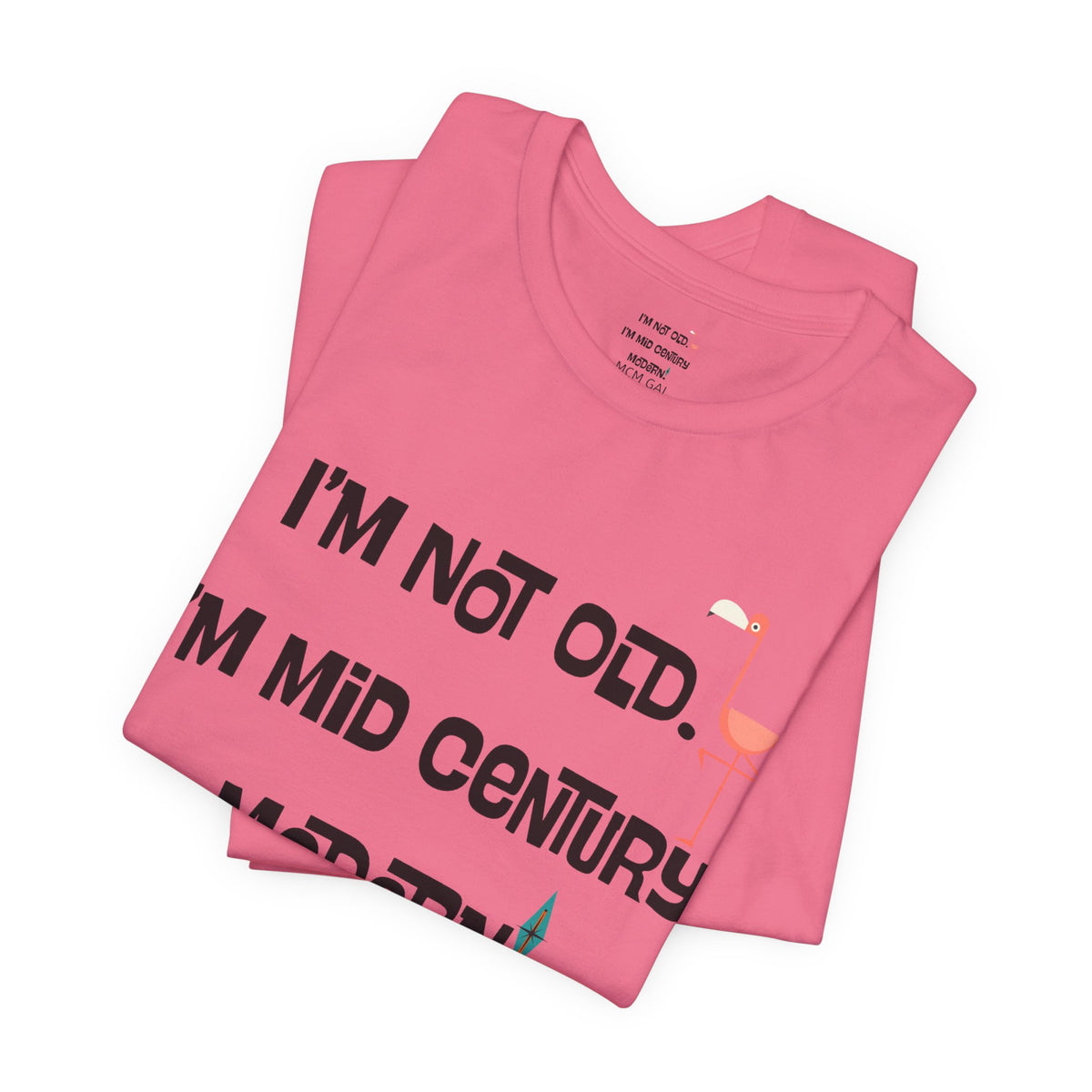 I'M Not Old, I'm Mid Century Modern Palm Spring Cali Style, Retro Unisex Jersey Short Sleeve Tee - Mid Century Modern Gal