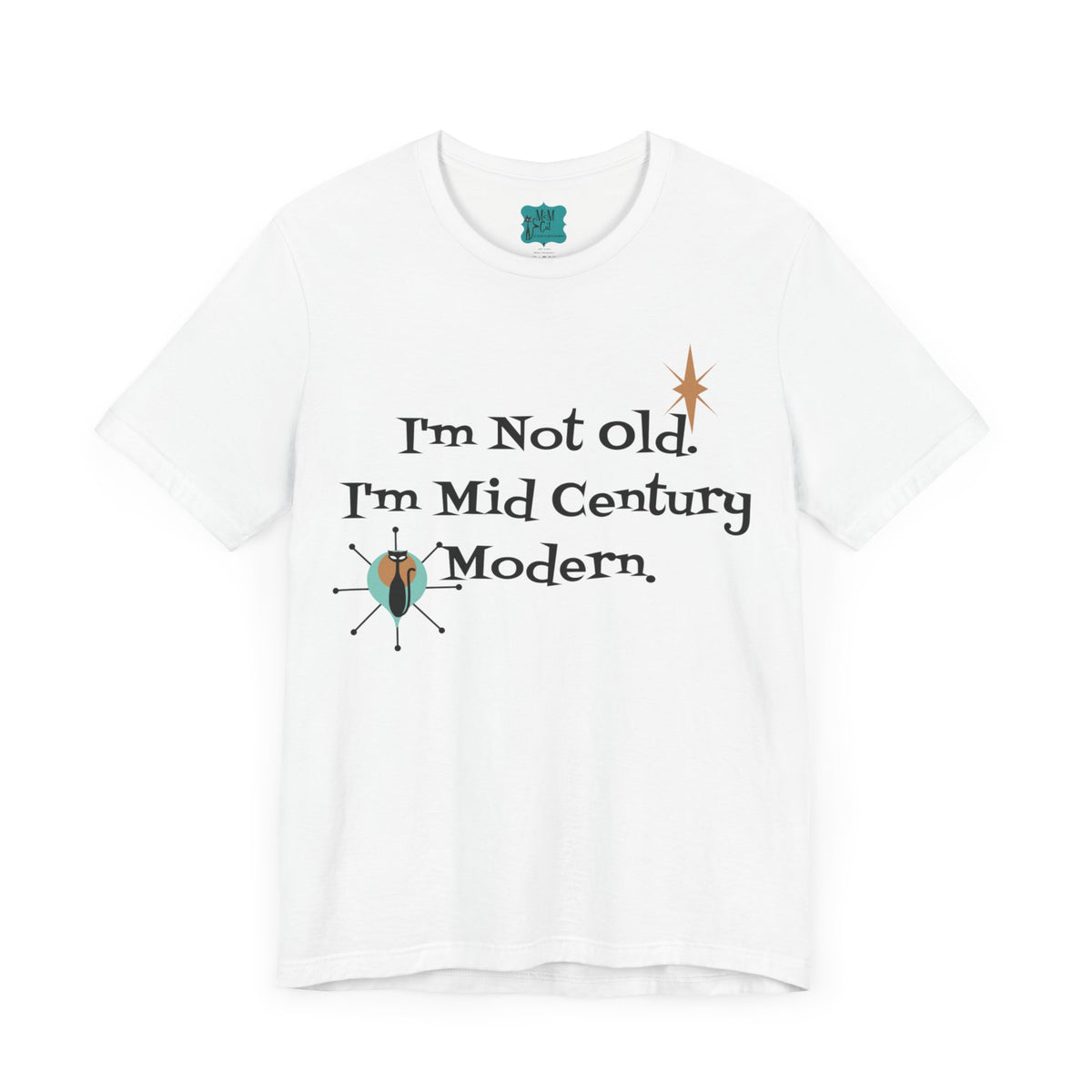 White unisex short sleeve tee featuring the text "I'm Not Old, I'm Mid Century Modern" with retro design elements.