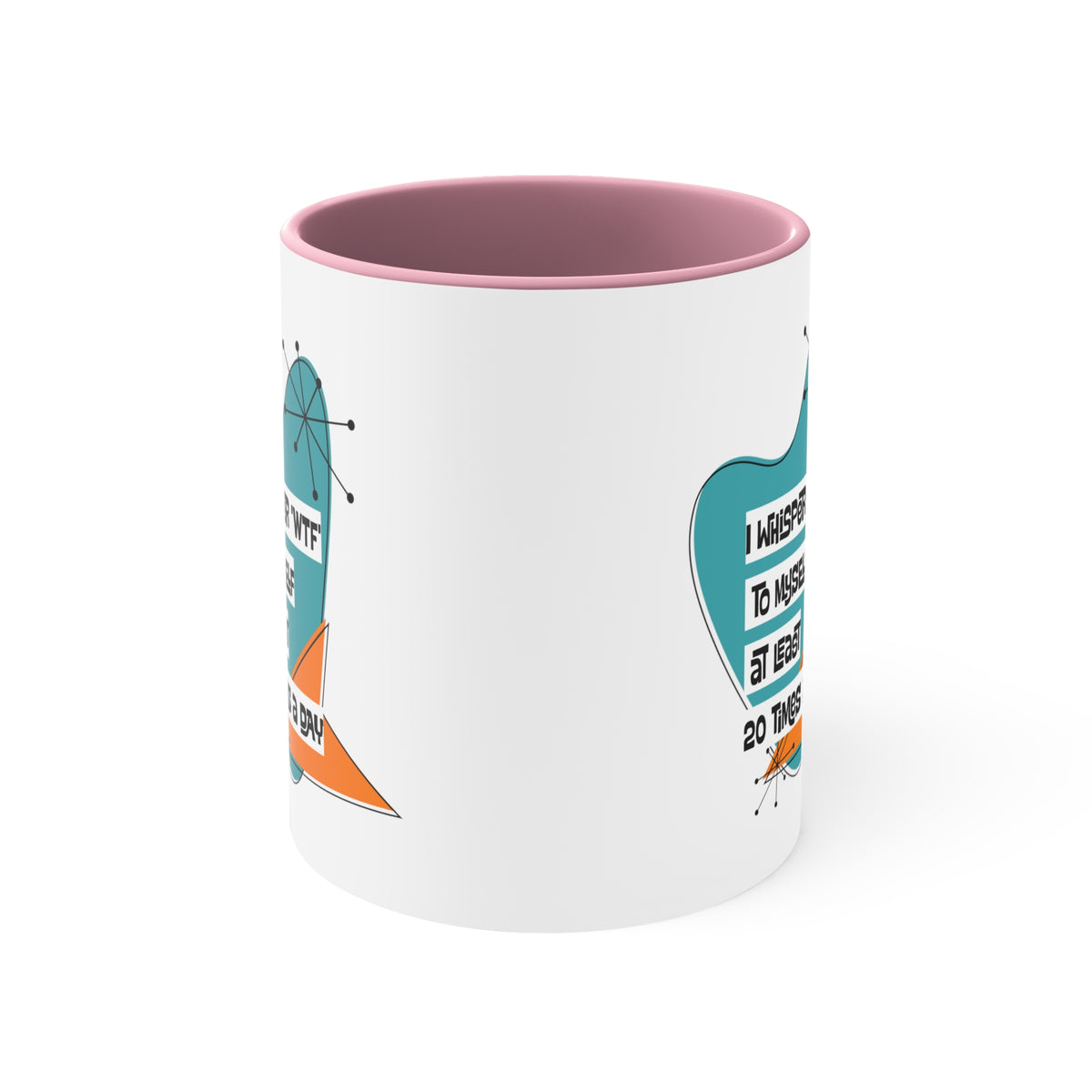 Funny Coffee Mug For Moms, Co-Worker, Sister, Brother, Dad, Office Worker I Whisper WTF To Myself At Least 20 Times A Day - Mid Century Modern Gal