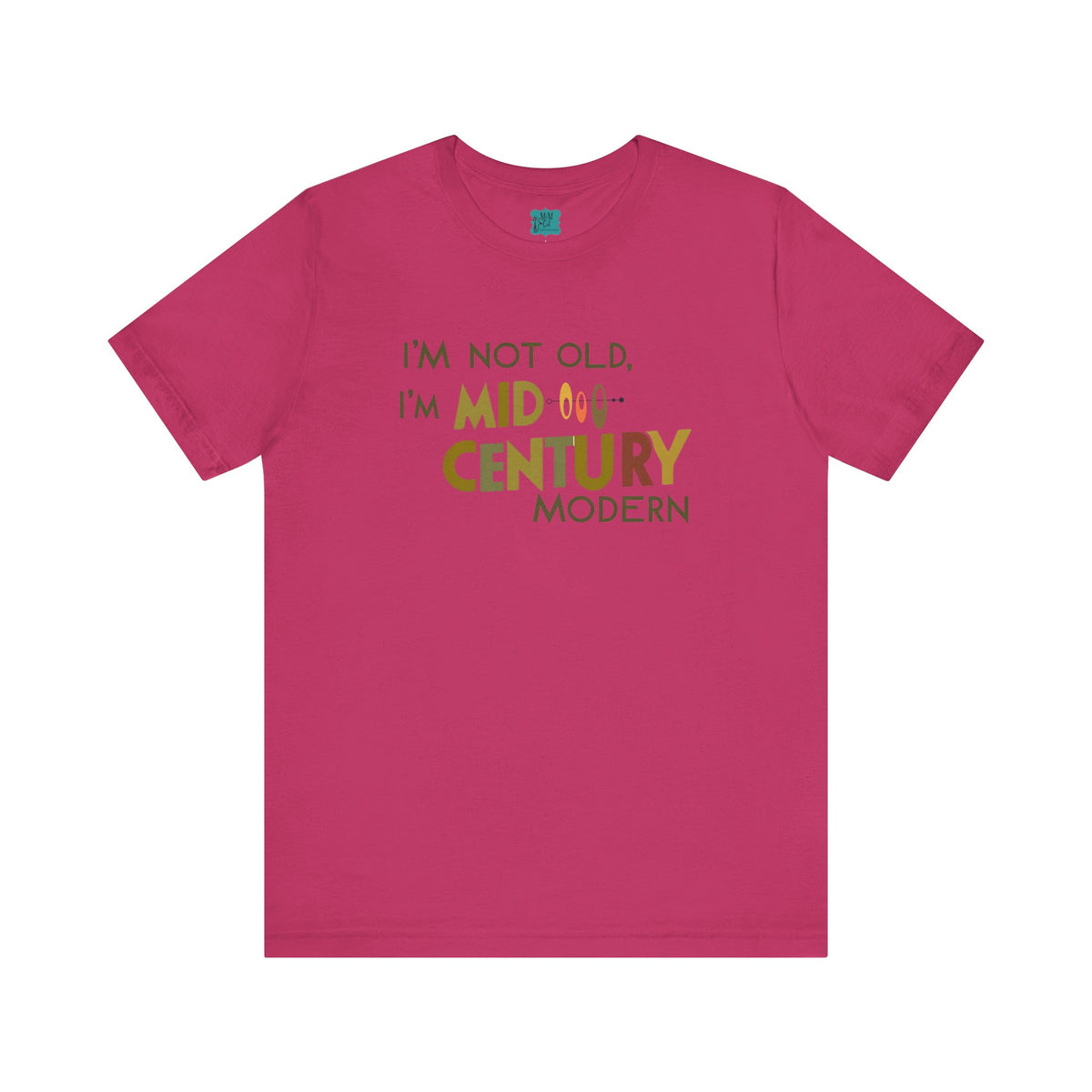 I'm Not Old, I'm Mid-Century Modern Humor T-Shirt, Kitschy Mod Unique Design - Mid Century Modern Gal