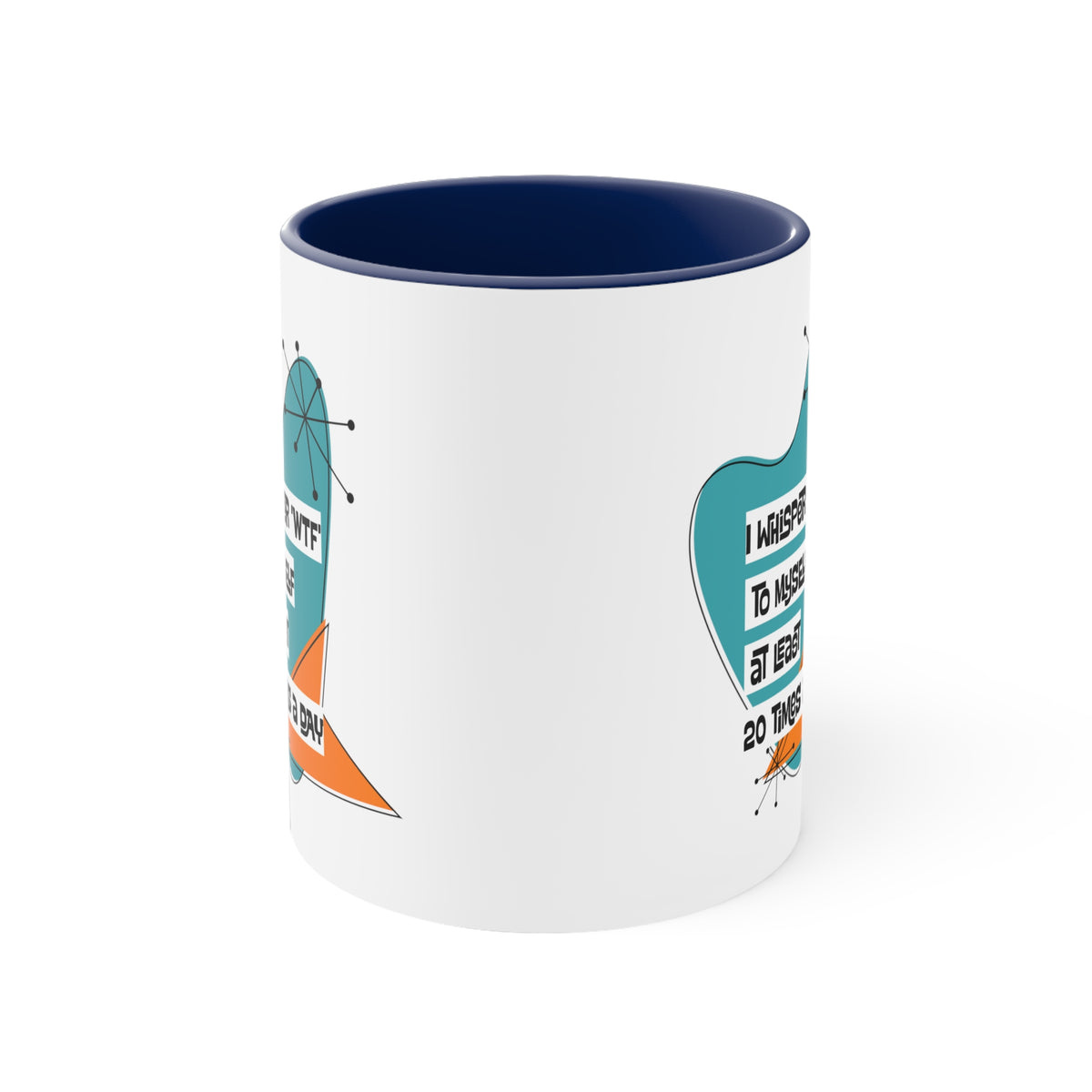 Funny Coffee Mug For Moms, Co-Worker, Sister, Brother, Dad, Office Worker I Whisper WTF To Myself At Least 20 Times A Day - Mid Century Modern Gal