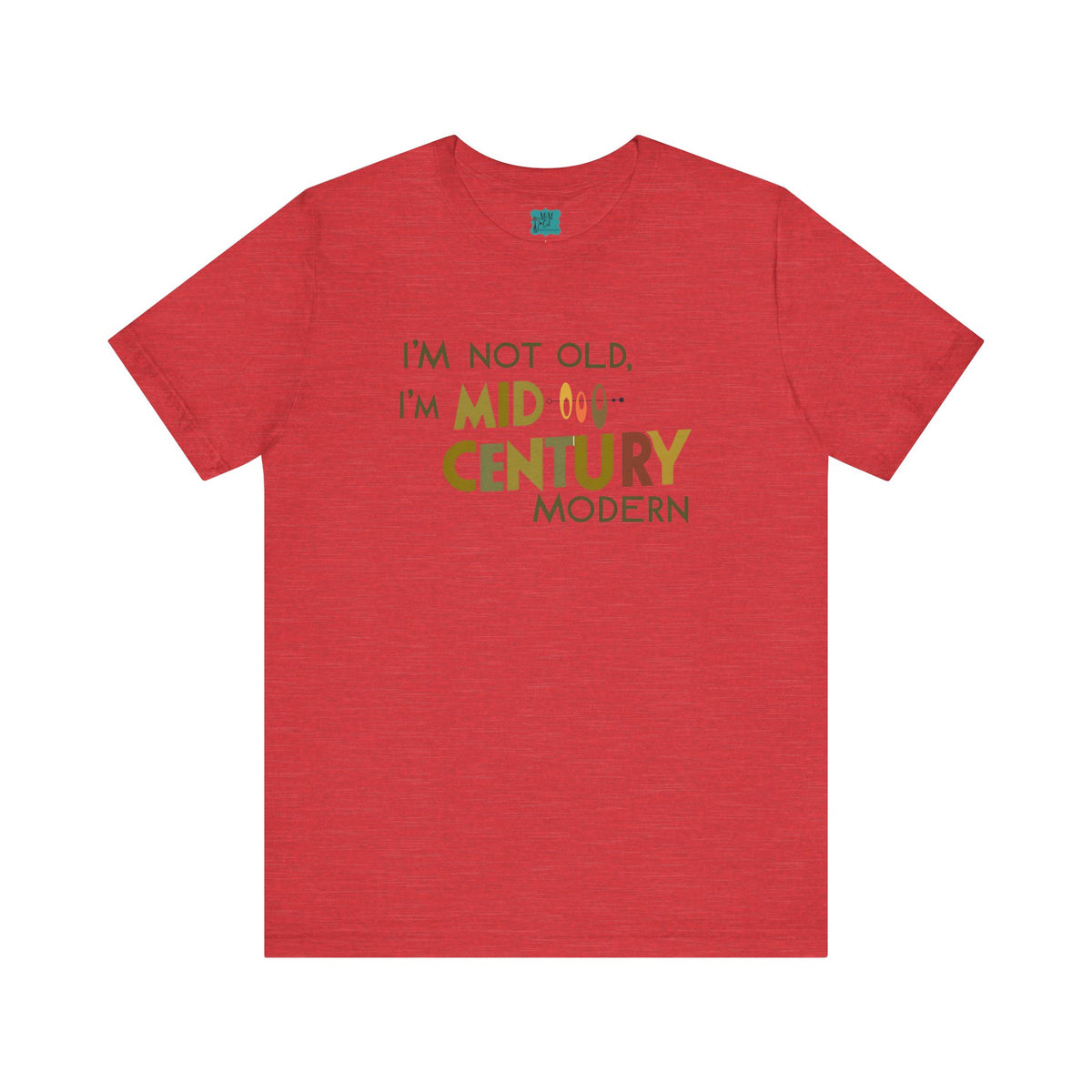 I'm Not Old, I'm Mid-Century Modern Humor T-Shirt, Kitschy Mod Unique Design - Mid Century Modern Gal