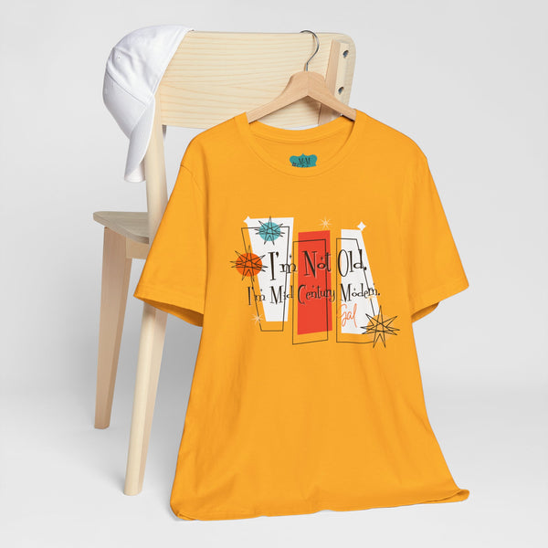 I'm Not Old, I'm Mid Century Modern, Kitschy Retro Mod Unisex Jersey Short Sleeve Tee