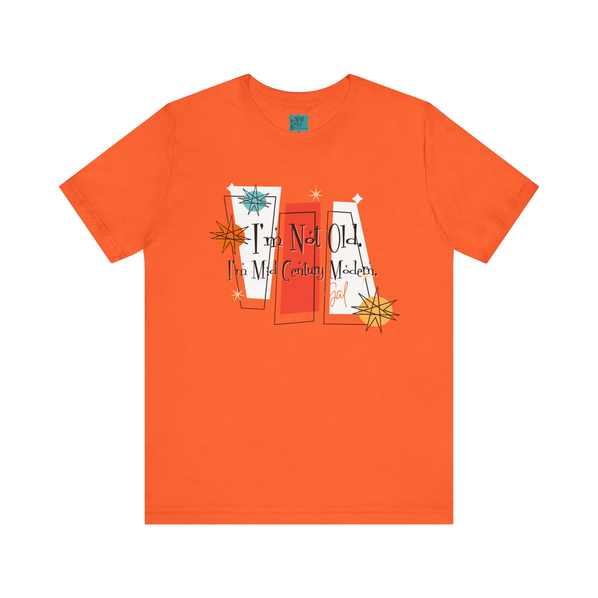 I'm Not Old, I'm Mid Century Modern, Kitschy Retro Mod Unisex Jersey Short Sleeve Tee - Mid Century Modern Gal