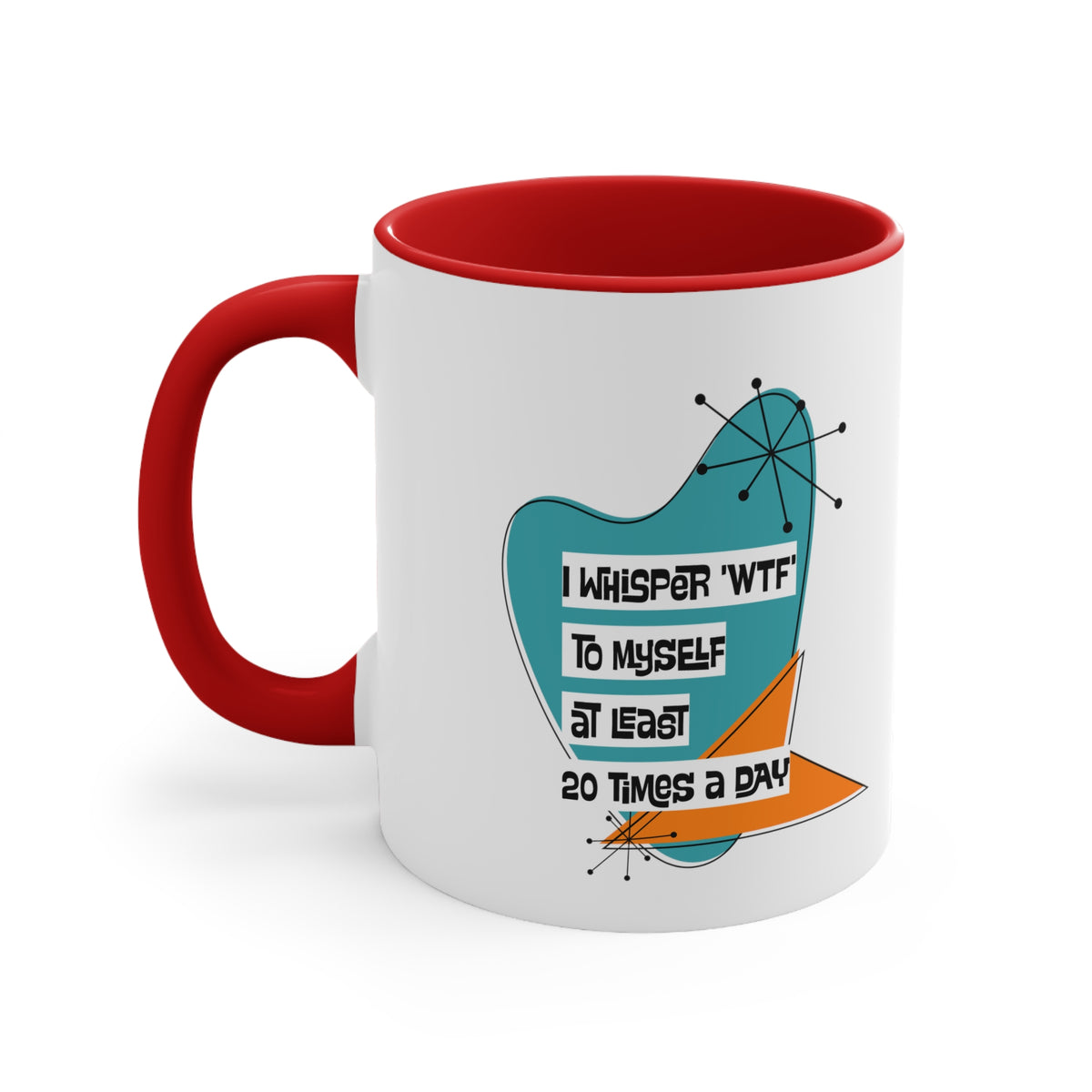 Funny Coffee Mug For Moms, Co-Worker, Sister, Brother, Dad, Office Worker I Whisper WTF To Myself At Least 20 Times A Day - Mid Century Modern Gal