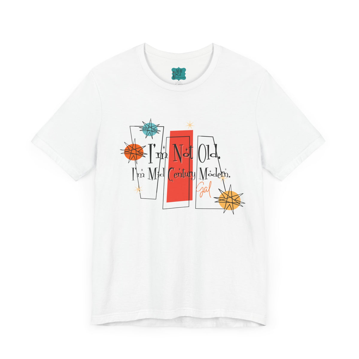 I'm Not Old, I'm Mid Century Modern, Kitschy Retro Mod Unisex Jersey Short Sleeve Tee - Mid Century Modern Gal