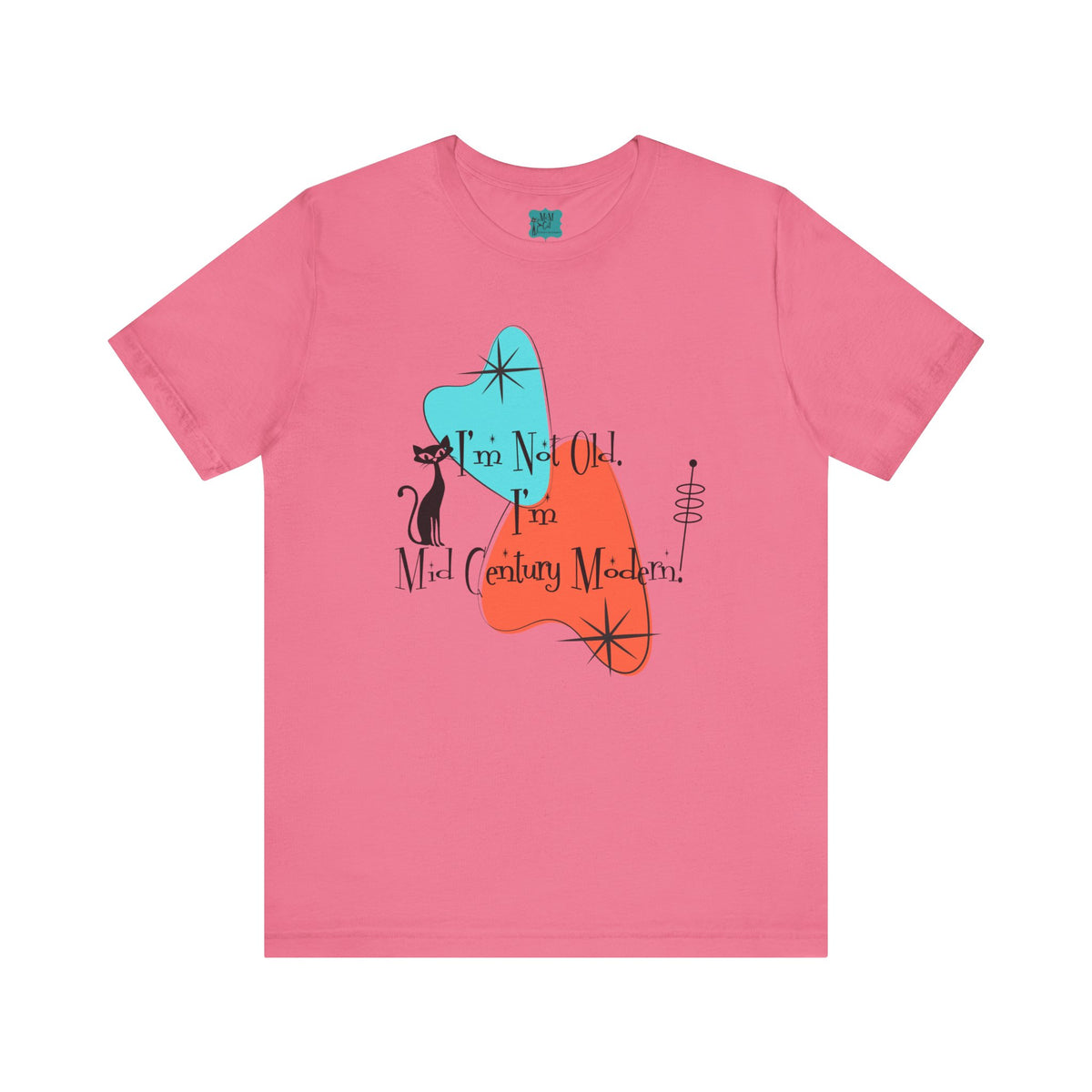 I'm Not Old, I'm Mid Century Modern  Atomic Cat Design, Mid Century Modern Boomerang, Retro Mid Mod Tee - Mid Century Modern Gal