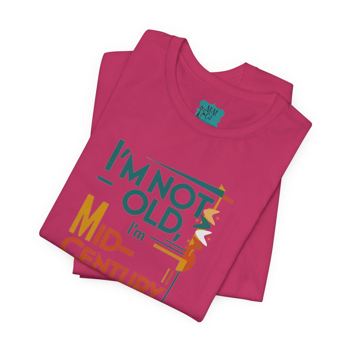I'm Not Old, I'm Mid Century Modern Retro Mod Kitschy Unisex Tee - Mid Century Modern Gal