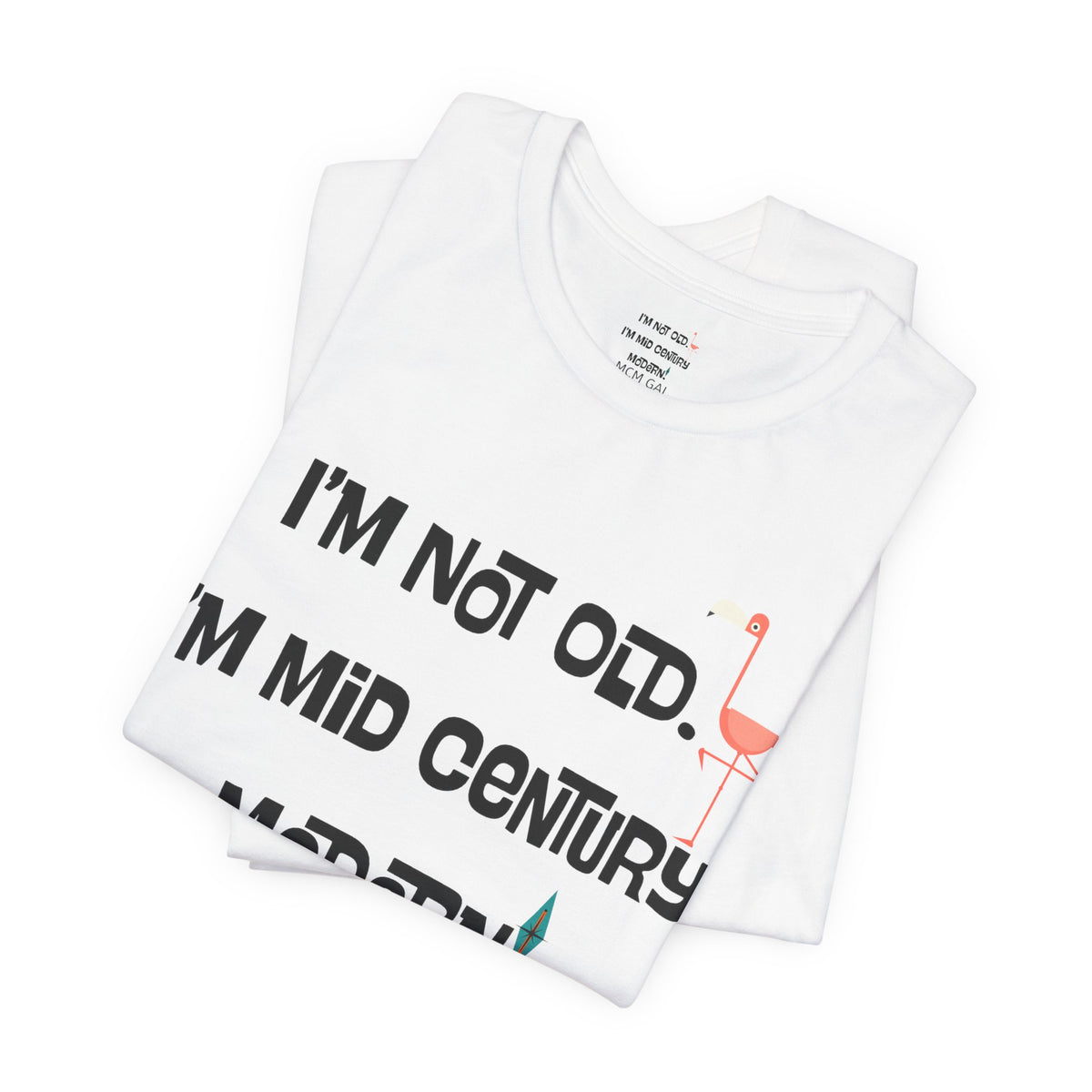 I'M Not Old, I'm Mid Century Modern Palm Spring Cali Style, Retro Unisex Jersey Short Sleeve Tee - Mid Century Modern Gal