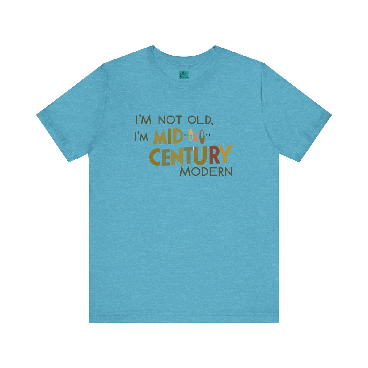 I'm Not Old, I'm Mid-Century Modern Humor T-Shirt, Kitschy Mod Unique Design - Mid Century Modern Gal
