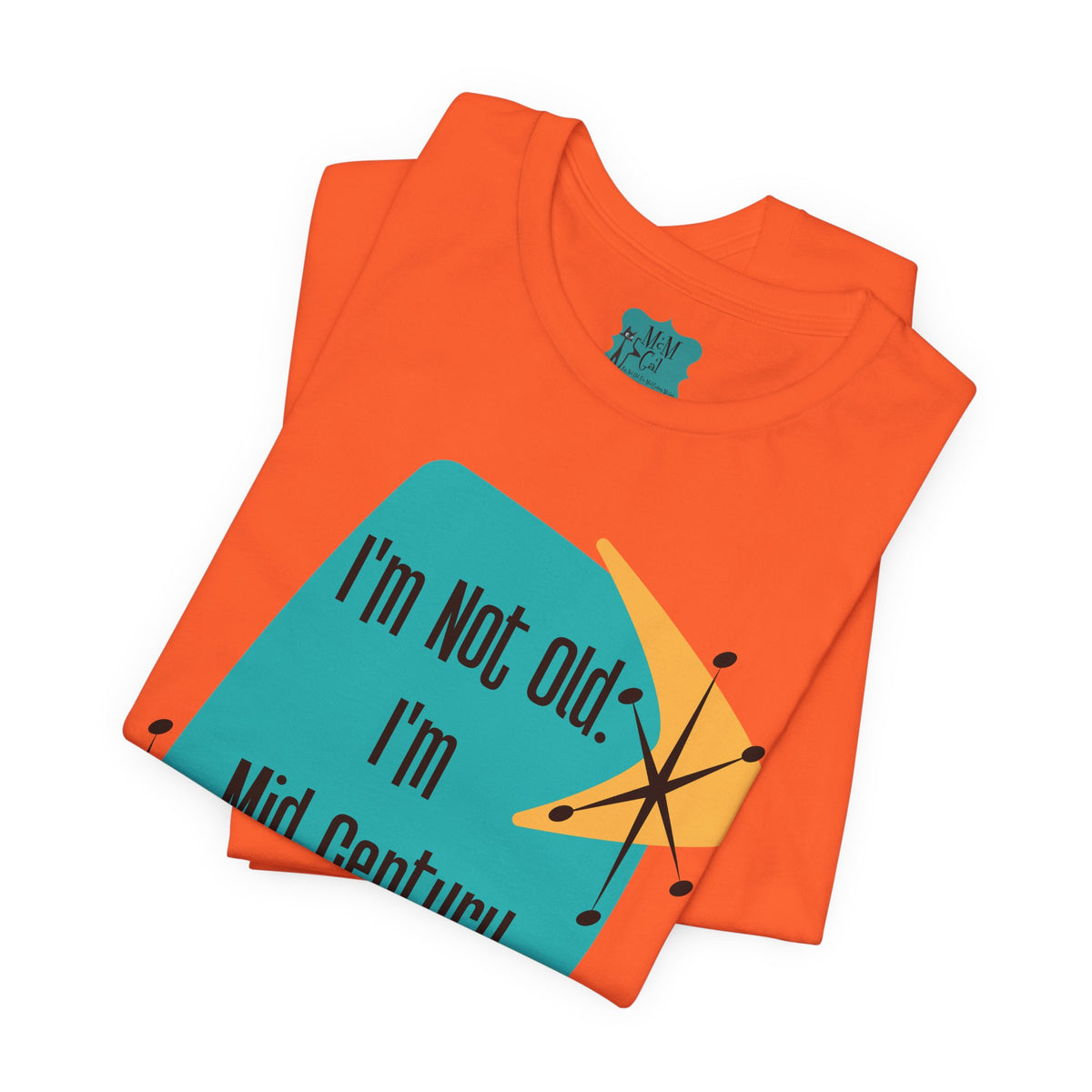 I'm Not Old, I'm Mid Century Modern, Retro Milestone Funny Kitschy MCM - Mid Century Modern Gal