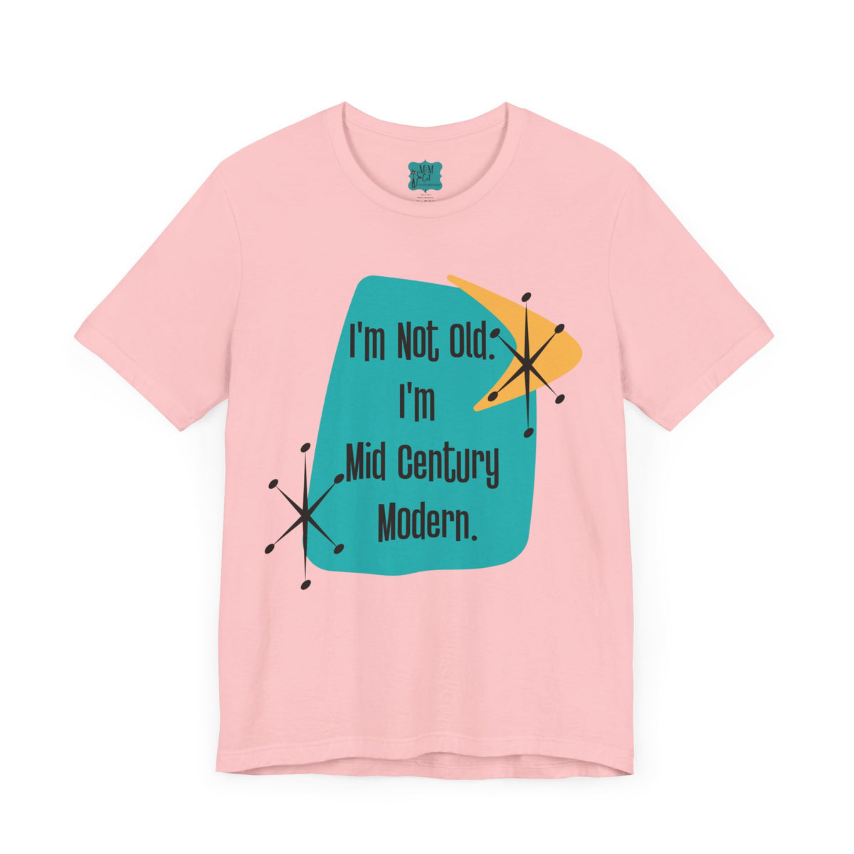 I'm Not Old, I'm Mid Century Modern, Retro Milestone Funny Kitschy MCM - Mid Century Modern Gal