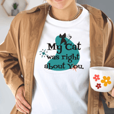 Atomic Cat, Kitschy Funny, My Cat Was Right About You, Cat Lover Unisex Short Sleeve Tee T-Shirt