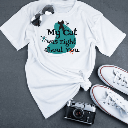 Atomic Cat, Kitschy Funny, My Cat Was Right About You, Cat Lover Unisex Short Sleeve Tee T-Shirt