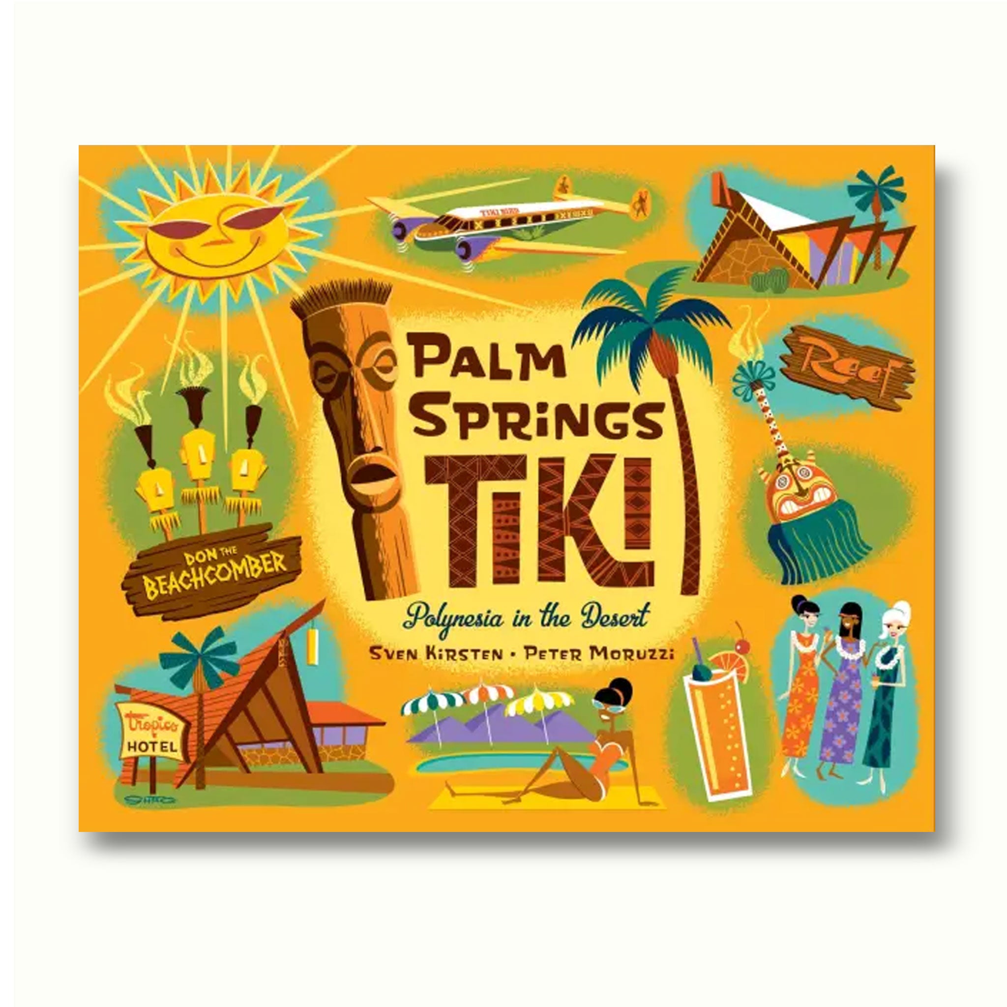 Palm Springs Tiki: Polynesia in the Desert by Sven Kirsten &amp; Peter Moruzzi