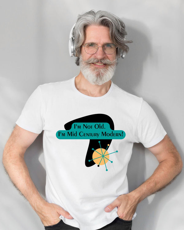 I'm Not Old, I'm Mid Century Modern, (™) Men's Style, Retro Funny Milestone Birthday Gift, Casual Unisex Short Sleeve Tee