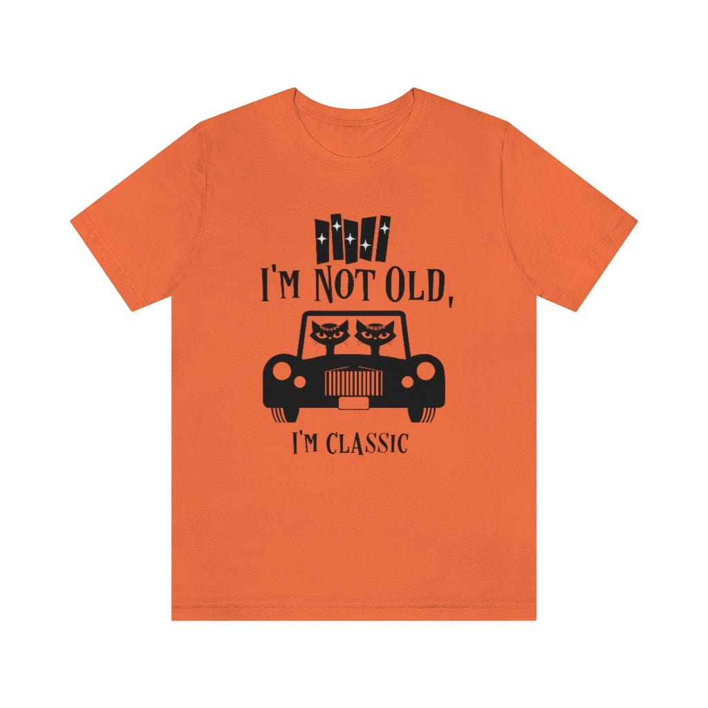 I'm Not Old, I'm Classic, Atomic Cats, 50's Classic Retro Mid Mod Car, Funny, Mid Mod Unisex Jersey Short Sleeve Tee T-Shirt Orange / XS